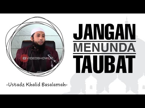 Jangan menunda taubat - Ustadz Khalid Basalamah