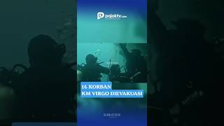 14 KORBAN KM VIRGO TRANSPORT 8 KEMBALI DIEVAKUASI, TOTAL DITEMUKAN 150 ORANG
