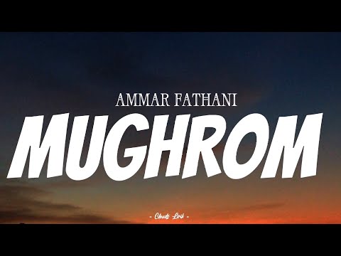 AMMAR FATHANI - Mughrom | ( Video Lirik )