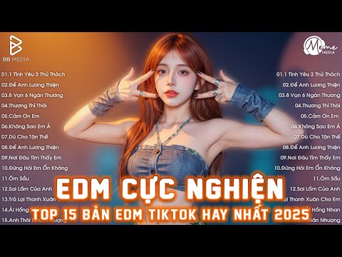 EDM TikTok Hay 2025 ♫ BXH Nhạc Trẻ EDM Hot Trend TRIỆU VIEW - Top 15 Bản EDM TikTok Hay Nhất 2025