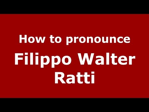 How to pronounce Filippo Walter Ratti (Italian/Italy)  - PronounceNames.com