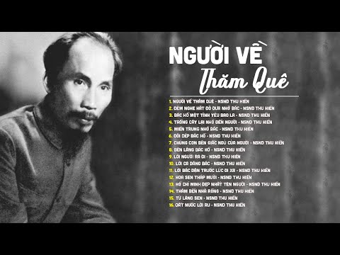 Người Về Thăm Quê, Bác Hồ Một Tình Yêu Bao La | Tuyển Tập Bài Hát Về Bác Hay Nhất Của Thu Hiền