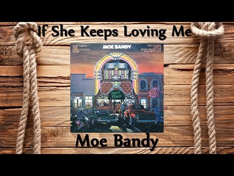 If She Keeps Loving Me - Moe Bandy