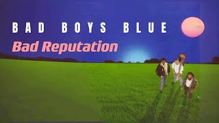 Bad Boys Blue - Bad Reputation ( New Video 2024 )