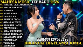Download lagu MAHESA MUSIC TERBARU 2026 🔥 FULL ALBUM DANGDUT KOPLO | DIRANTAI DI GELANGI RINDU - PERCERAIAN LARA mp3