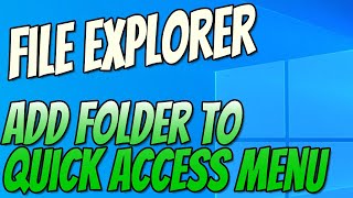 How To Add A Folder To The File Explorer Quick Access Menu In Windows 10 Tutorial