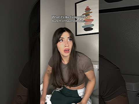 What It’s Like Living w/ Haunted Dolls…