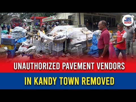 Unauthorized pavement vendors in Kandy town removed
