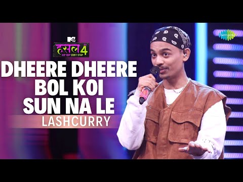 Dheere Dheere Bol Koi Sun Na Le -The Hustle Flip | Lashcurry | MTV Hustle 4