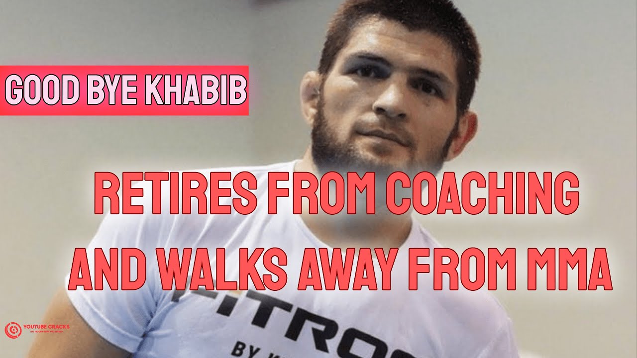Khabib Nurmagomedov retires from coaching and walks away from MMA - YtbCracks