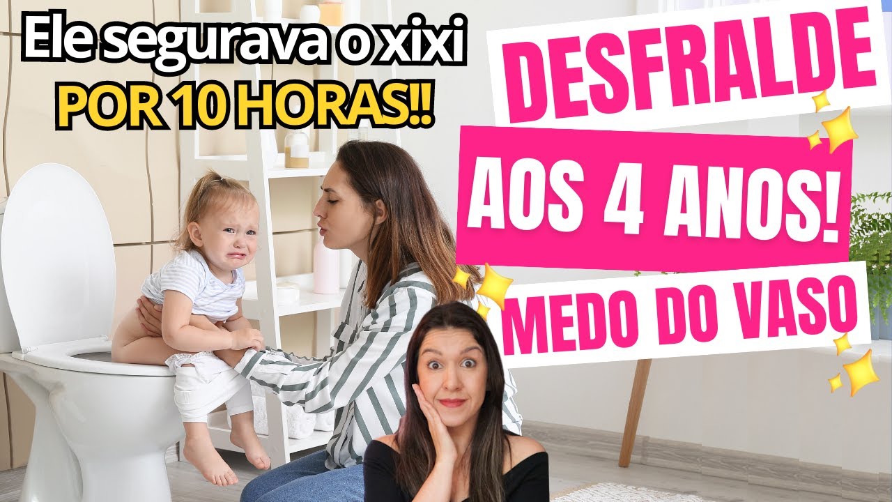 DESFRALDE TARDIO - Como foi o processo de desfralde aos 4 anos do meu filho