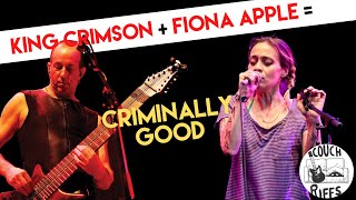 FIONA APPLE VS KING CRIMSON : Criminal by Fiona Apple on Couch Riffs