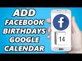 How to Add Facebook Birthdays to Google Calendar!