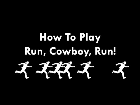 How-To-Play Run, Cowboy, Run! 
