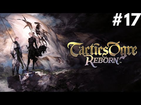 Tactics Ogre Reborn | Guide/Guia 100% | Mejor Tactical RPG | #17