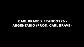 Testo di &quot;ARGENTARIO - CARL BRAVE X FRANCO126 - (PROD. CARL BRAVE)
