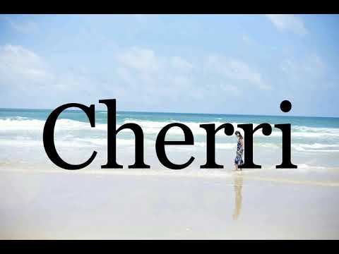 How To Pronounce Cherri🌈🌈🌈🌈🌈🌈Pronunciation Of Cherri