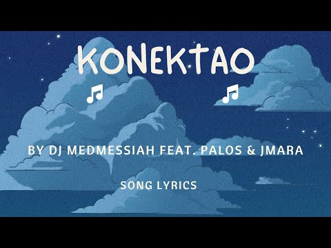 KONEKTAO - DJ Medmessiah feat. Palos & JMara | SONG LYRICS VERSION
