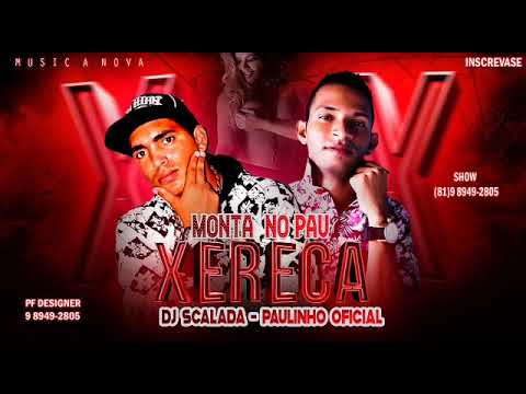 DJ SCALADA PAULINHO OFICIAL - MONTA NO PAU XERECA - MÚSICA NOVA