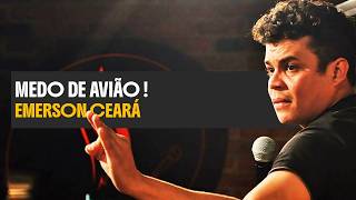 EMERSON CEARA - MEDO DE AVIÃO - STAND UP COMEDY