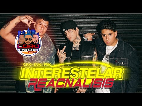 C.R.O, DUKI, FMK - INTERESTELAR [REACNALISIS] Desde La Vía Láctea 🪐 🌍 🌗☄️