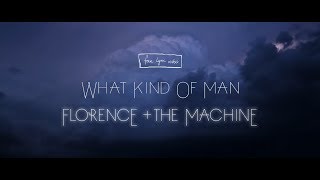 Florence + The Machine - WHAT KIND OF MAN (fan lyric video)