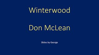 Don McLean   Winterwood  karaoke  (See below for URL of post with improved audio).