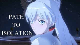 RWBY AMV- Weiss "Path to Isolation"