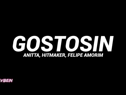 Anitta, Hitmaker, Felipe Amorim - GOSTOSIN (Letra)