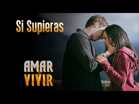 Si Supieras - Amar y Vivir ♪ Canción oficial - Letra | Caracol TV