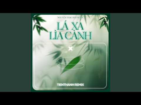 Lá Xa Lìa Cành (TienThanh Remix)