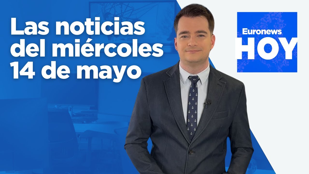 EURONEWS HOY | Las noticias del 14 de mayo: Trump baraja acudir a las negociaciones de Moscú y Kiev