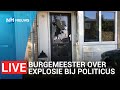 LIVE: Burgemeester over explosie bij huis Forza!-fractievoorzitter