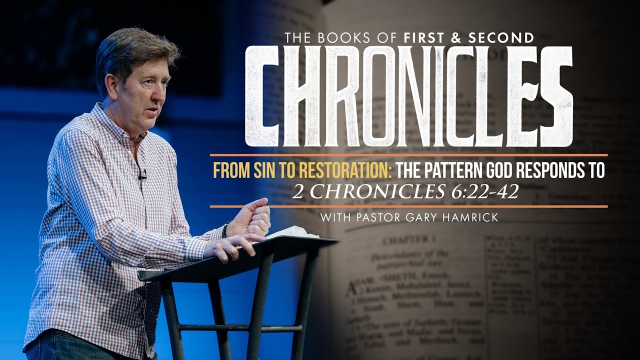 From Sin To Restoration: The Pattern God Responds To  |  2 Chronicles 6:22-6:42  |  Gary Hamrick