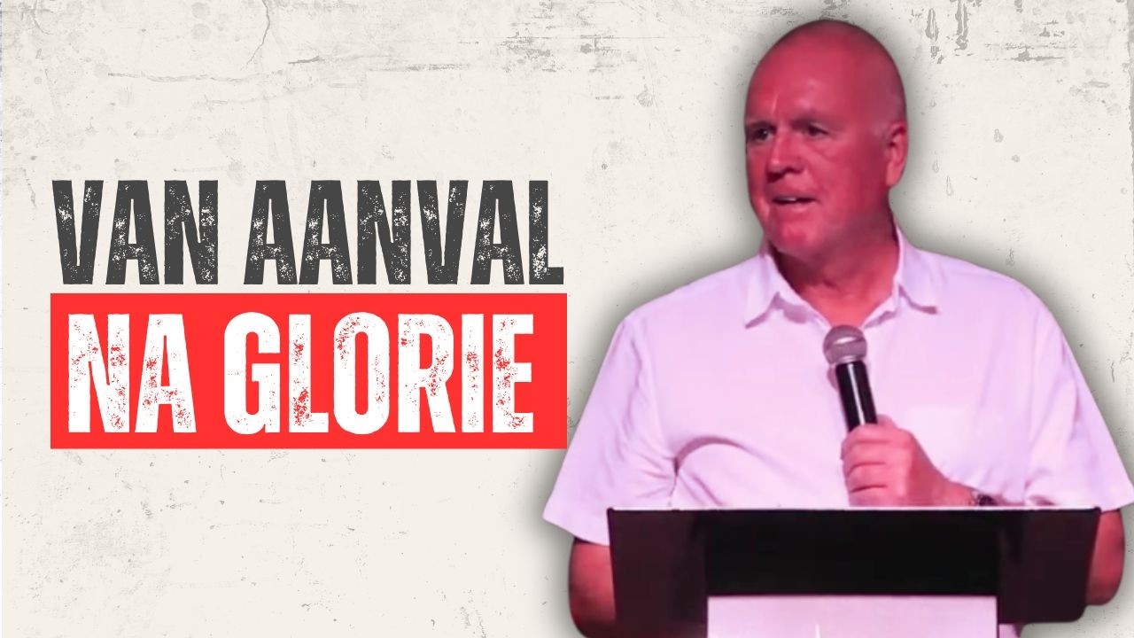 Van Aanval Na Glorie | Johan Schoonraad | Worcester Christen Gemeente
