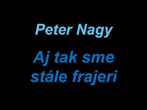 Aj tak sme stále frajeri - Peter Nagy TEXT