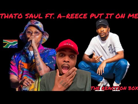 Thato Saul - Put It On Me (Feat. A-Reece) [Reaction]
