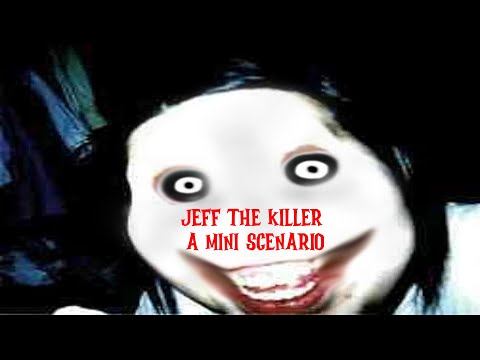 Jeff The KIller a mini EAS Scenario