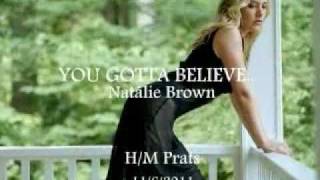 You Gotta Believe... ~Natalie Brown~