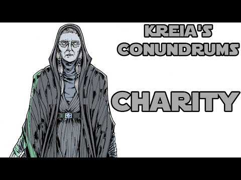 Kreia's Conundrums - Charity (Remake)