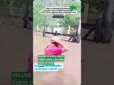 Volume de chuva quase cobre cancela na zona rural de Ipirá