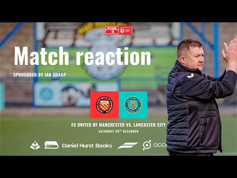 Match reaction - FC United of Manchester vs. Lancaster City