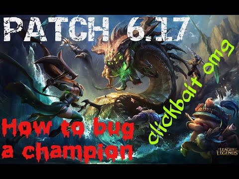 [GLITCH] How to bug a champion in league of legends [PATCH 6.17]