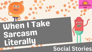 When I Take Sarcasm Literally | Social Story for Kids & Teens | Understanding Sarcasm