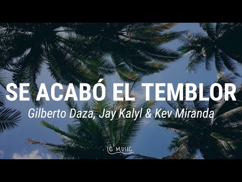Se acabó el temblor - Gilberto Daza, Jay Kalyl & Kev Miranda (letra)
