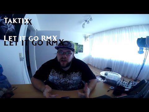 Taktix - Let it go RMX