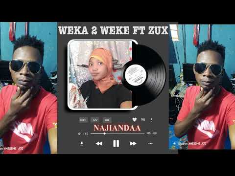 Weka 2 WEKE ft zux...najiandaa official audio 