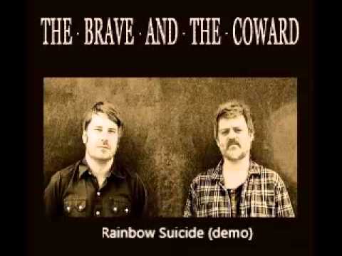 The Brave & The Coward - Rainbow Suicide (demo)