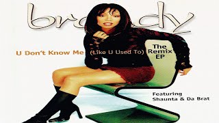 Brandy - U Don&#39;t Know Me (Like U Used To) [Darkchild Remix : Radio Edit] (Feat. Shaunta &amp; Da Brat)