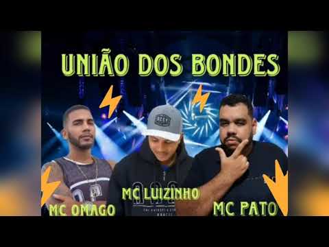 União dos Bondes - Mc Pato do Ibura Feat: Mc Omago PCJ e Luizinho do Curado